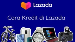 Cara Kredit Barang di Lazada