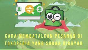 Cara Membatalkan Pesanan di Tokopedia