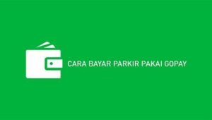 Cara Bayar Parkir Pakai Gopay