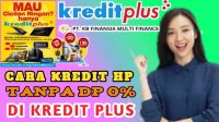 Cara Kredit HP di Kredit Plus